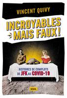 Incroyables  mais faux !, Histoires de complots de JFK au Covid-19