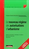 Le nouveau régime des autorisations d'urbanisme, permis de construire, d'aménager, de démolir, déclaration préalable, contentieux