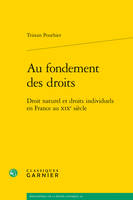 Au fondement des droits, Droit naturel et droits individuels en france au xixe siècle