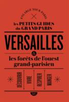 Versailles & les forêts de l'ouest grand-parisien, découvrir, vivre, respirer, manger