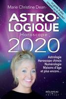 Astro-logique Horoscope 2020, Pour tout savoir sur votre vie en 2020 Astrologie, horoscope chinois, numérologie
