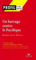 Profil - Duras (Marguerite) : Un Barrage contre le Pacifique, analyse littéraire de l'oeuvre