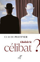 CHOISIR LE CELIBAT ?