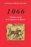 1066 - L'HISTOIRE SECRETE DE LA TAPISSERIE DE BAYEUX, L'histoire secrète de la tapisserie de Bayeux
