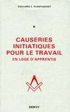 Causeries iniatiques pour le travail tome 1. En loge d'apprenti