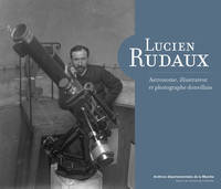 Lucien Rudaux, Astronome, illustrateur et photographe donvillais