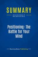 Summary: Positioning: The Battle for Your Mind, Review and Analysis of Ries and Trout's Book