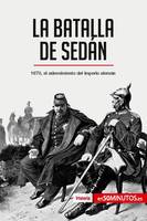 La batalla de Sedán, 1870, el advenimiento del Imperio alemán