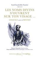 Les noms divins s’ouvrent sur ton visage…, Ghazals suivis de rubaï