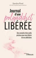 Journal d'une polyaddict libérée, Des conseils et des outils précieux pour vous libérer de vos addictions