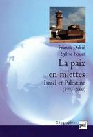 La paix en miettes, Israël-Palestine, 1993-2000