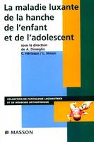 La maladie luxante de la hanche de l'enfant et de l'adolescent