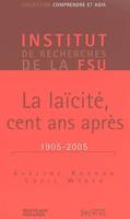 LAICITE, CENT ANS APRES, 1905-2005