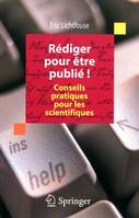 Rédiger pour être publié ! - conseils pratiques pour les scientifiques, conseils pratiques pour les scientifiques