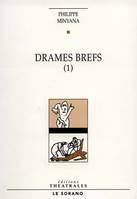 Drames brefs., 1, Drames brefs T1, [Toulouse, Théâtre Sorano, 10 octobre 1995]