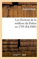 Les électeurs de la noblesse du Poitou en 1789 (Éd.1860)
