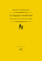 La logique totalitaire, Essai sur la crise de l'Occident