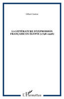 La littérature d'expression française en Égypte, 1798-1998