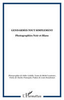 Gendarmes tout simplement, Photographies Noir et Blanc