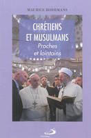 Chrétiens et musulmans / proches et lointains