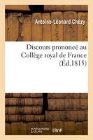 Discours prononcé au Collège royal de France, à l'ouverture du cours de langue et de littérature sanskrite, le lundi 16 janvier 1815