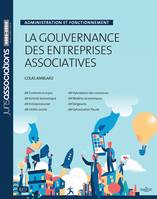 La gouvernance des entreprises associatives. Administration et fonctionnement - Nouveauté, Administration et fonctionnement