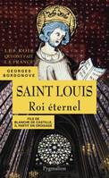 Saint Louis. Roi éternel