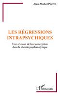 Les régressions intrapsychiques, Une révision de leur conception dans la théorie psychanalytique