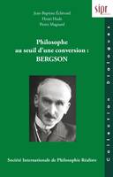 Philosophe au seuil d'une conversion, Bergson