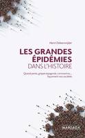 Les grandes épidémies dans l'histoire, Quand peste, grippe espagnole, coronavirus, façonnent nos sociétés