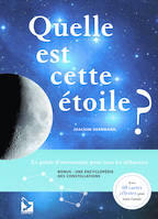 Quelle est cette étoile ?, [le guide d'astronomie pour tous les débutants]