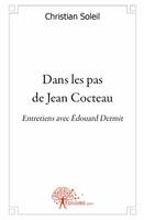 Dans les pas de Jean Cocteau, Entretiens avec Édouard Dermit