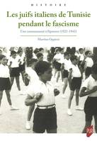 Les juifs italiens de Tunisie pendant le fascisme, Une communauté à l'épreuve (1921-1943)