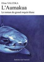 L'AUMAKUA, LE ROMAN DU GRAND REQUIN BLANC