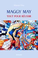 Maggy May Tout pour réussir