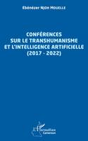 Conférences sur le transhumanisme et l'intelligence artificielle (2017-2022)