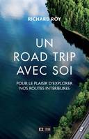 Un road trip avec soi, Pour le plaisir d'explorer nos routes intérieures