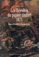 Les révoltes du papier timbré, 1675, Essai d’histoire événementielle