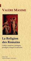 La Religion des Romains (cultes, auspices, présages, prodiges, songes et miracles), cultes, auspices, présages, prodiges, songes et miracles