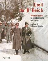 L'oeil du IIIe Reich, Walter Frentz, le photographe de Hitler