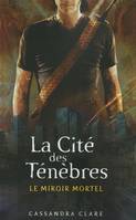 3, La Cité des Ténèbres - tome 3 Le miroir mortel