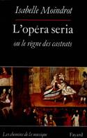 L'Opéra seria ou le règne des castrats