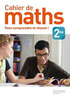 Cahier de maths 2de / pour comprendre et réussir !