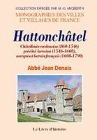 Hattonchâtel - châtellenie verdunoise (860-1546), prévôté lorraine (1546-1608), marquisat lorrain puis françai, châtellenie verdunoise (860-1546), prévôté lorraine (1546-1608), marquisat lorrain puis français (1608-1790)
