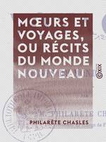 Mœurs et Voyages, ou Récits du monde nouveau