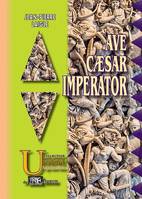 Ave Caesar Imperator