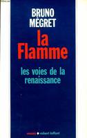 La flamme, les voies de la renaissance