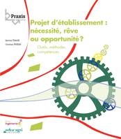 Projet d'établissement : nécessité, rêve ou opportunité ? (ePub), Outils, méthodes, compétences