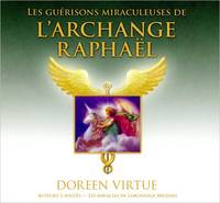 Les guérisons miraculeuses de l'archange Raphaël - Livre audio