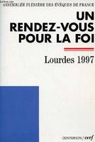 Un rendez-vous pour la foi - Lourdes 1997 Assemblée plénière des évêques de France - Collection Documents d'Eglise.